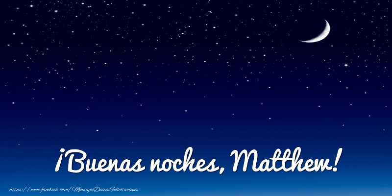 Felicitaciones de buenas noches - ¡Buenas noches, Matthew!