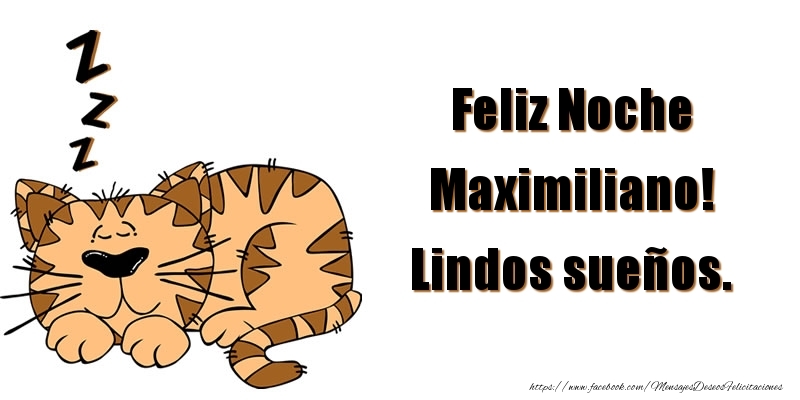Felicitaciones de buenas noches - Feliz Noche Maximiliano! Lindos sueños.