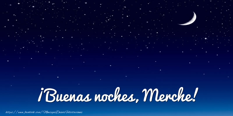 Felicitaciones de buenas noches - ¡Buenas noches, Merche!