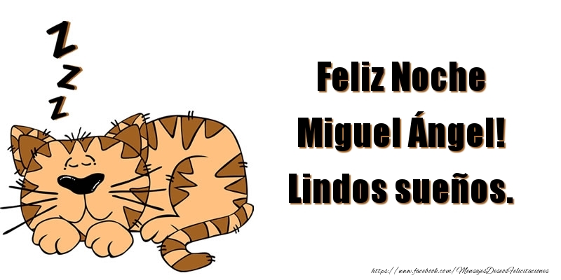 Felicitaciones de buenas noches - Feliz Noche Miguel Ángel! Lindos sueños.