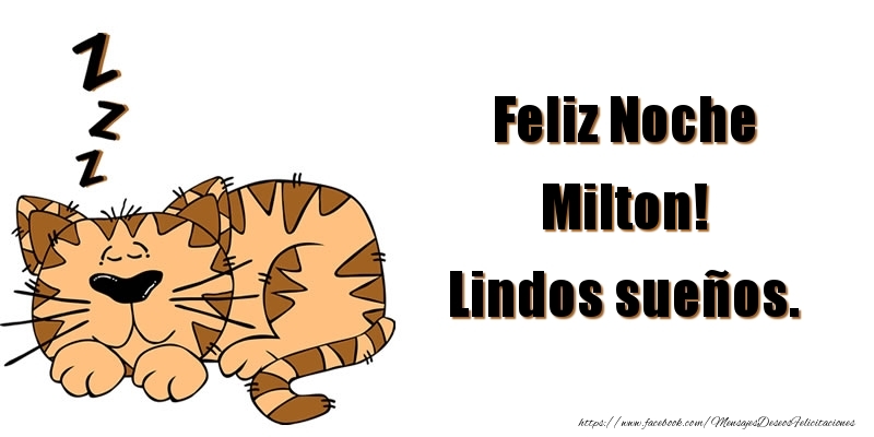 Felicitaciones de buenas noches - Feliz Noche Milton! Lindos sueños.