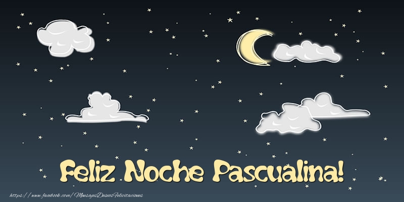 Felicitaciones de buenas noches - Feliz Noche Pascualina!
