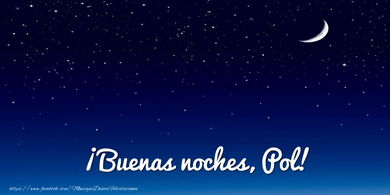 Felicitaciones de buenas noches - ¡Buenas noches, Pol!