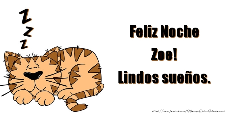 Felicitaciones de buenas noches - Feliz Noche Zoe! Lindos sueños.