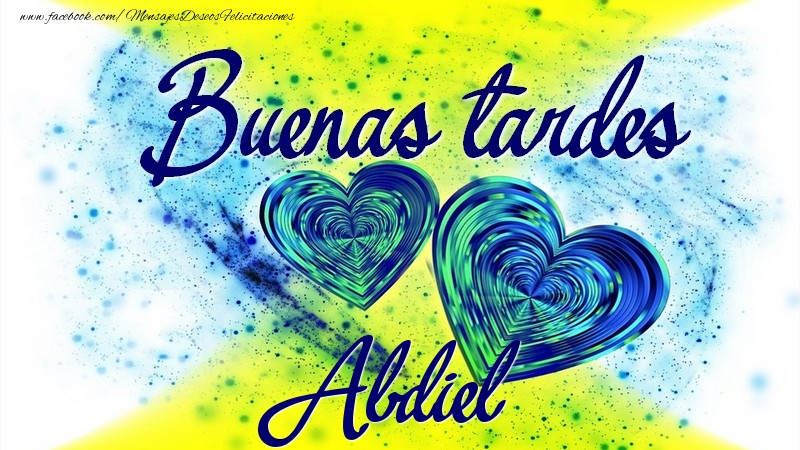Felicitaciones de buenas tardes - Buenas tardes, Abdiel