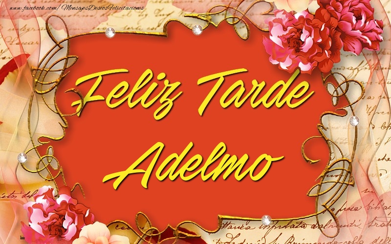 Felicitaciones de buenas tardes - Feliz tardes, Adelmo