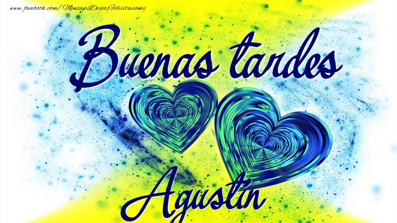 Felicitaciones de buenas tardes - Buenas tardes, Agustín
