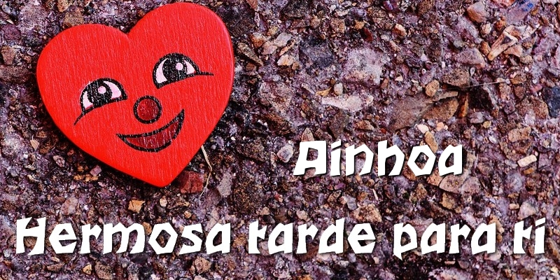Felicitaciones de buenas tardes - Corazón | Ainhoa Hermosa tarde para ti