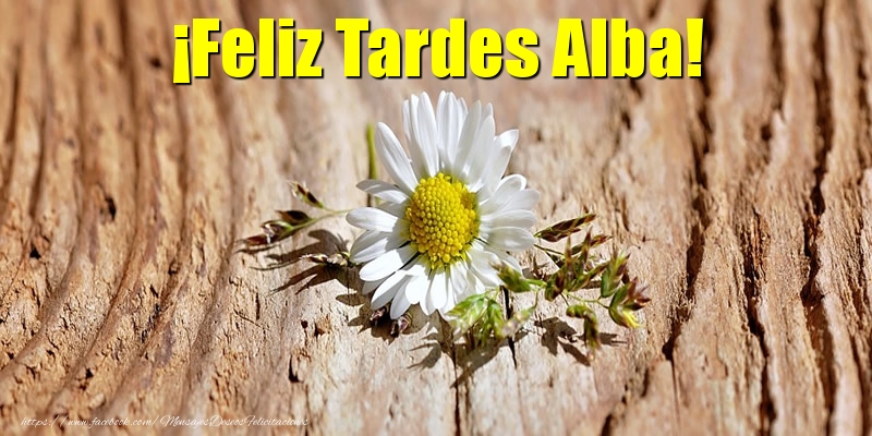 Felicitaciones de buenas tardes - ¡Feliz Tardes Alba!