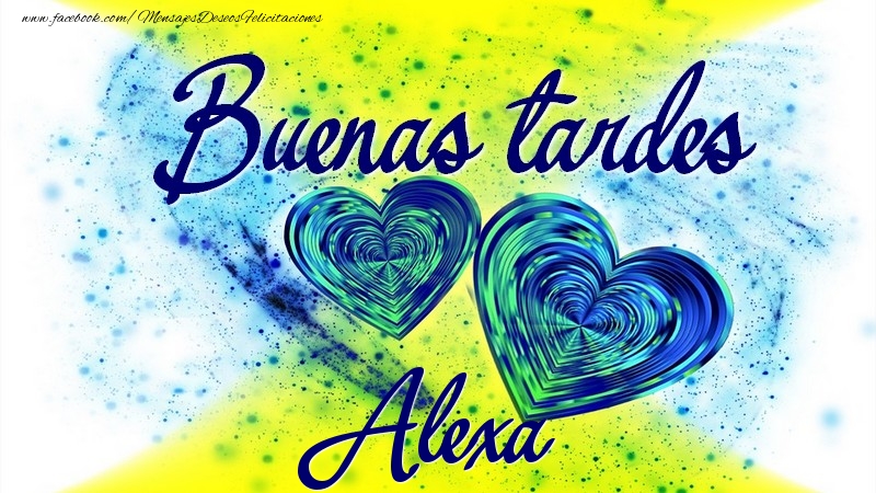 Felicitaciones de buenas tardes - Buenas tardes, Alexa