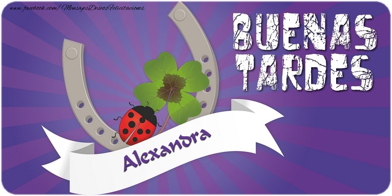 Felicitaciones de buenas tardes - Buenas tardes, Alexandra