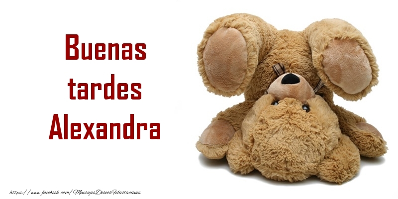 Felicitaciones de buenas tardes - Buenas tardes Alexandra
