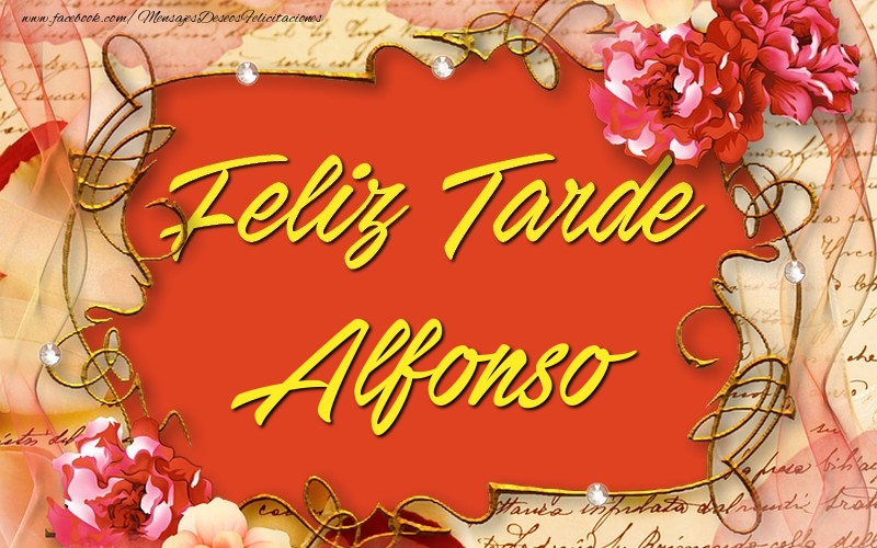 Felicitaciones de buenas tardes - Feliz tardes, Alfonso