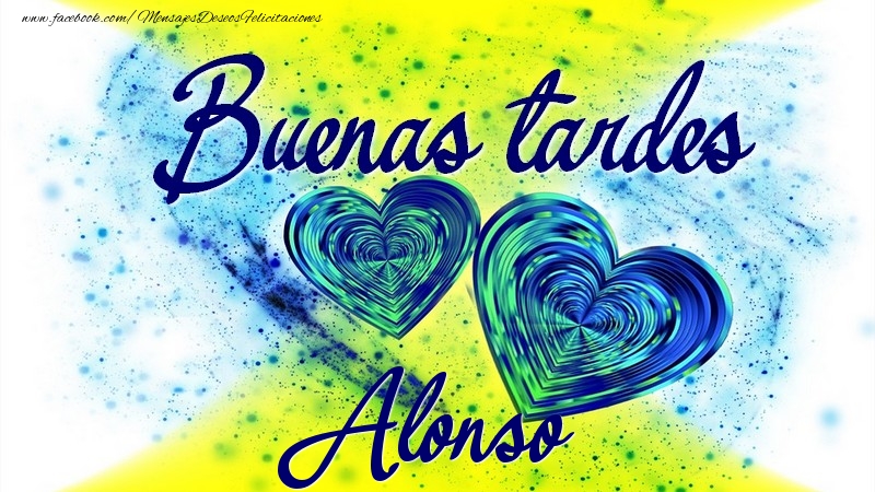 Felicitaciones de buenas tardes - Buenas tardes, Alonso