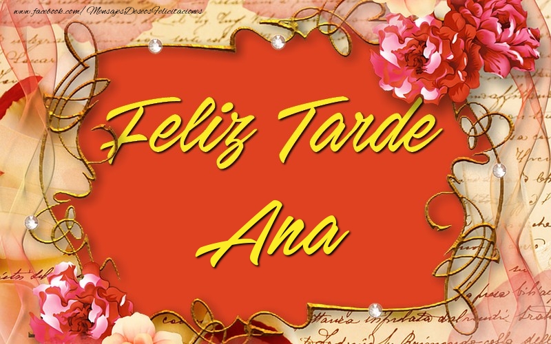 Felicitaciones de buenas tardes - Feliz tardes, Ana
