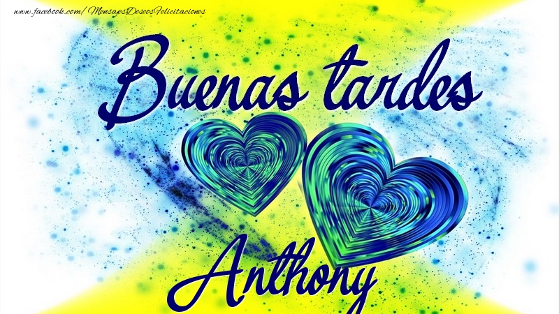 Felicitaciones de buenas tardes - Buenas tardes, Anthony