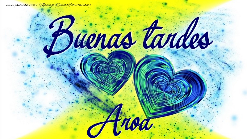 Felicitaciones de buenas tardes - Buenas tardes, Aroa