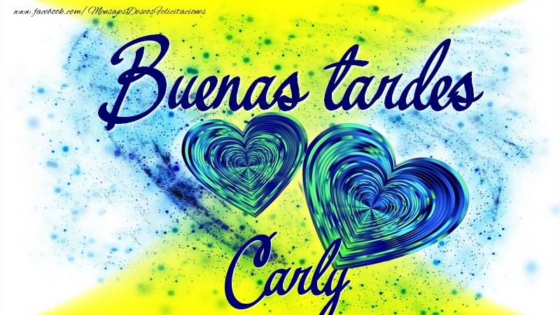 Felicitaciones de buenas tardes - Buenas tardes, Carly