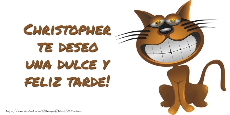 Felicitaciones de buenas tardes - Christopher te deseo una dulce y feliz tarde!