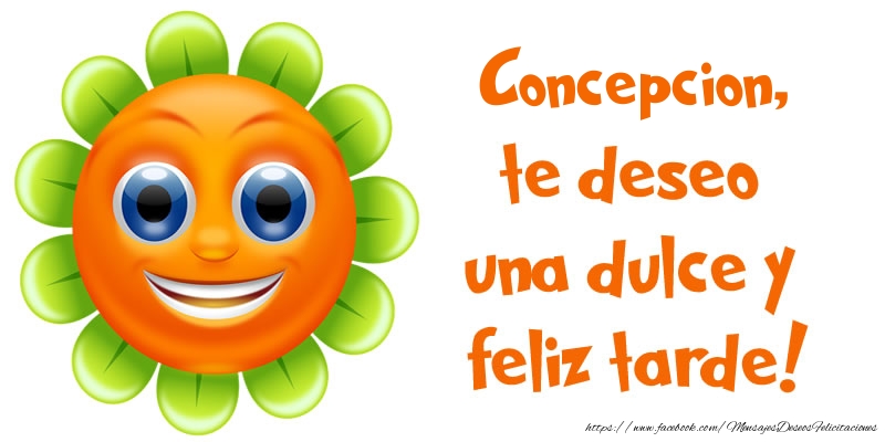 Felicitaciones de buenas tardes - Concepcion, te deseo una dulce y feliz tarde!