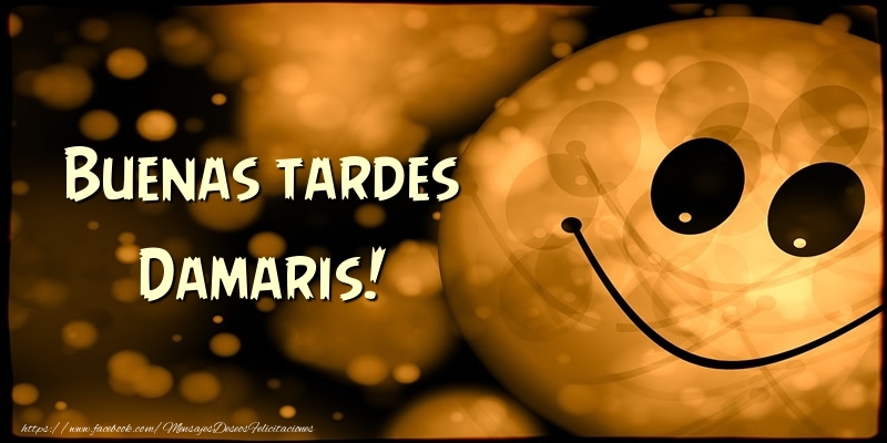 Felicitaciones de buenas tardes - Buenas tardes Damaris!
