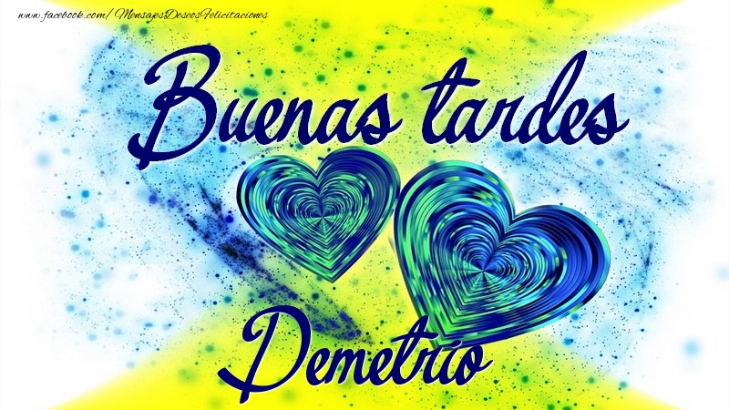 Felicitaciones de buenas tardes - Buenas tardes, Demetrio