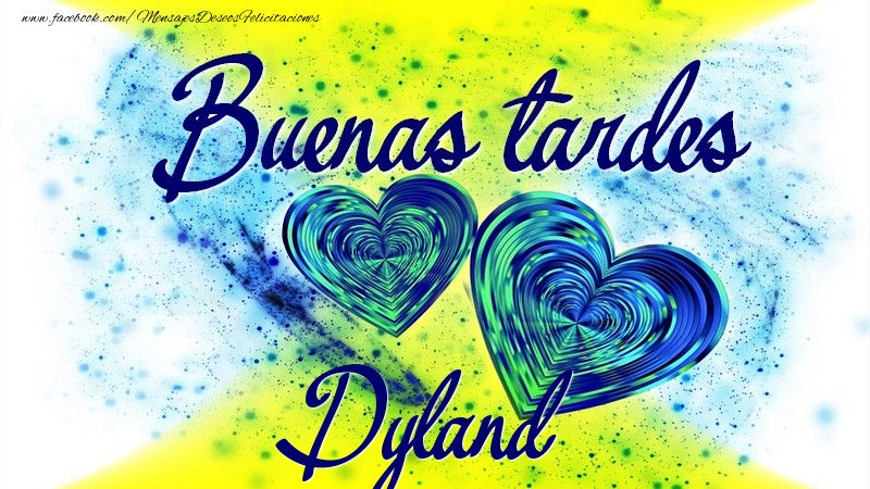 Felicitaciones de buenas tardes - Buenas tardes, Dyland
