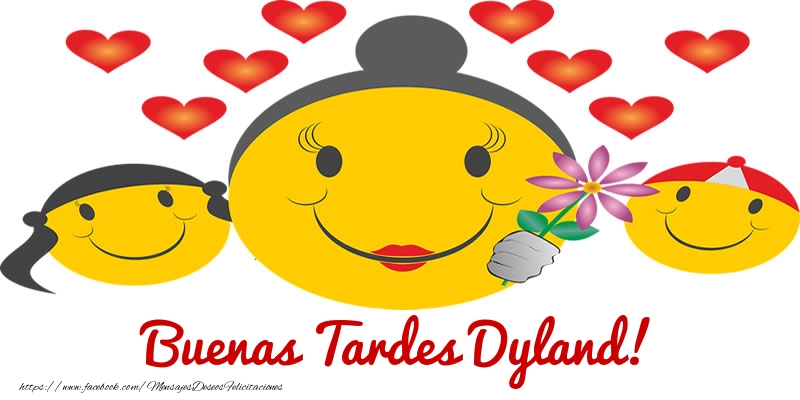 Felicitaciones de buenas tardes - Buenas Tardes Dyland!