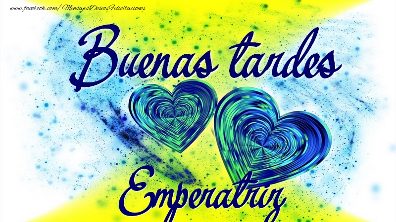 Felicitaciones de buenas tardes - Buenas tardes, Emperatriz