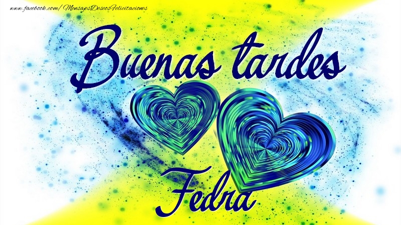 Felicitaciones de buenas tardes - Buenas tardes, Fedra