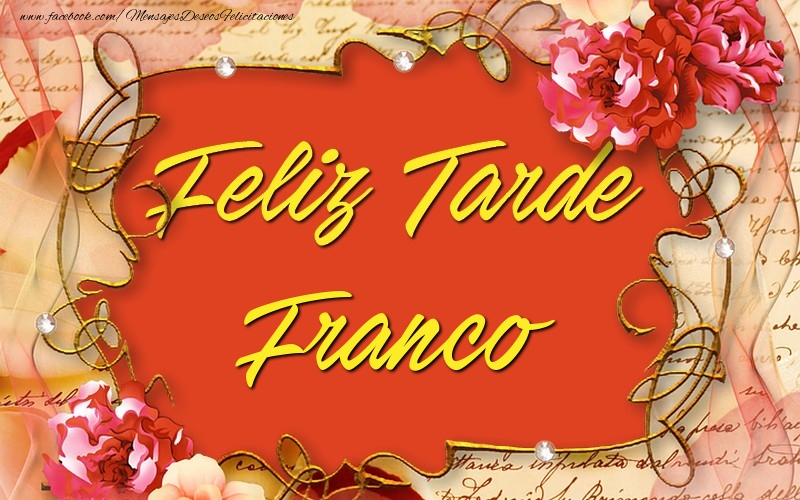 Felicitaciones de buenas tardes - Feliz tardes, Franco
