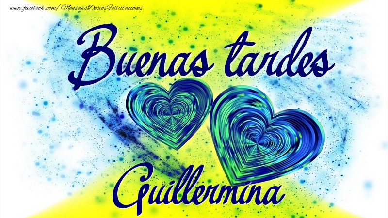 Felicitaciones de buenas tardes - Buenas tardes, Guillermina
