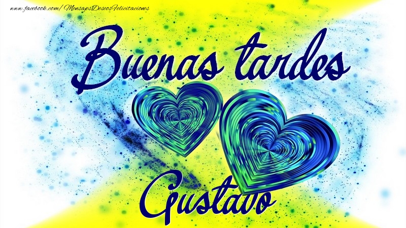 Felicitaciones de buenas tardes - Buenas tardes, Gustavo