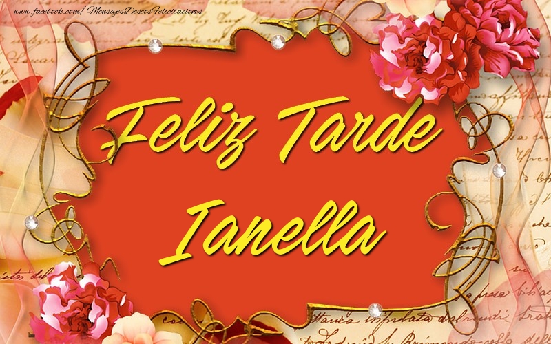 Felicitaciones de buenas tardes - Flores | Feliz tardes, Ianella