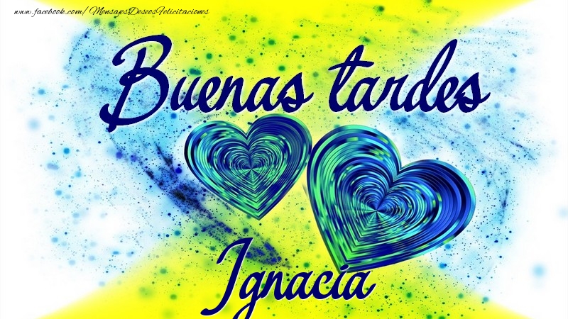 Felicitaciones de buenas tardes - Buenas tardes, Ignacia