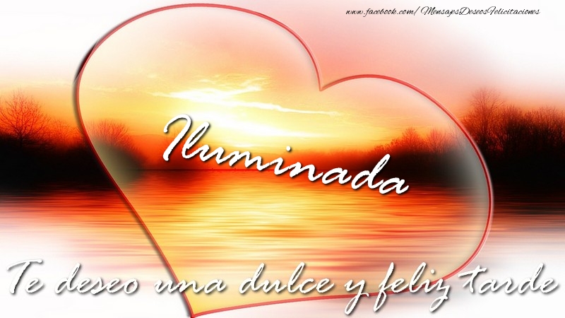Felicitaciones de buenas tardes - Iluminada Te deseo una dulce y feliz tarde