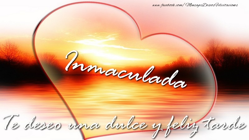 Felicitaciones de buenas tardes - Corazón | Inmaculada Te deseo una dulce y feliz tarde