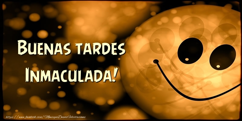 Felicitaciones de buenas tardes - Buenas tardes Inmaculada!
