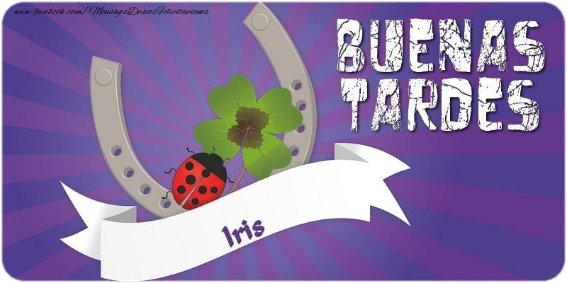 Felicitaciones de buenas tardes - Buenas tardes, Iris