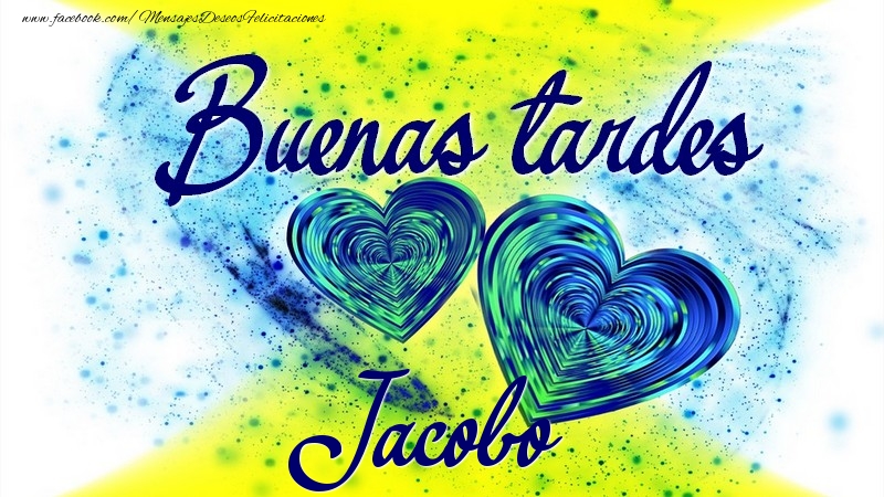 Felicitaciones de buenas tardes - Buenas tardes, Jacobo