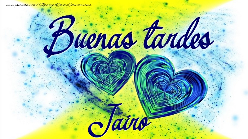 Felicitaciones de buenas tardes - Buenas tardes, Jairo
