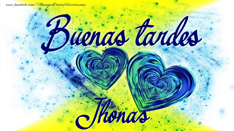 Felicitaciones de buenas tardes - Buenas tardes, Jhonas