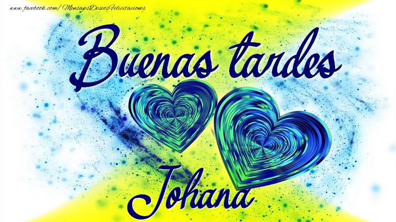 Felicitaciones de buenas tardes - Buenas tardes, Johana