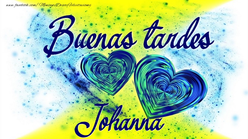 Felicitaciones de buenas tardes - Buenas tardes, Johanna