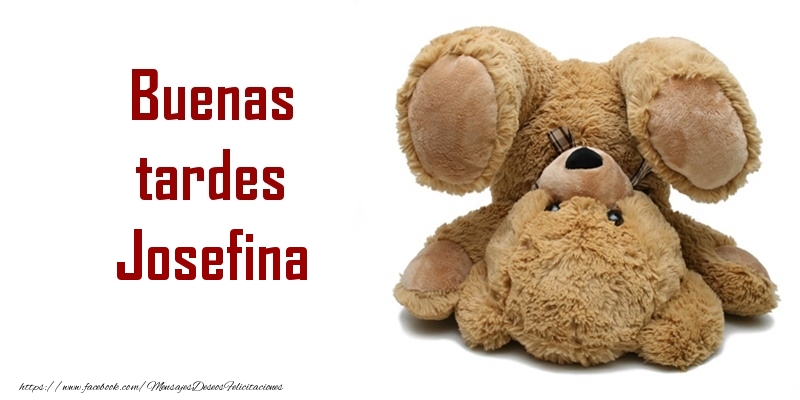 Felicitaciones de buenas tardes - Buenas tardes Josefina