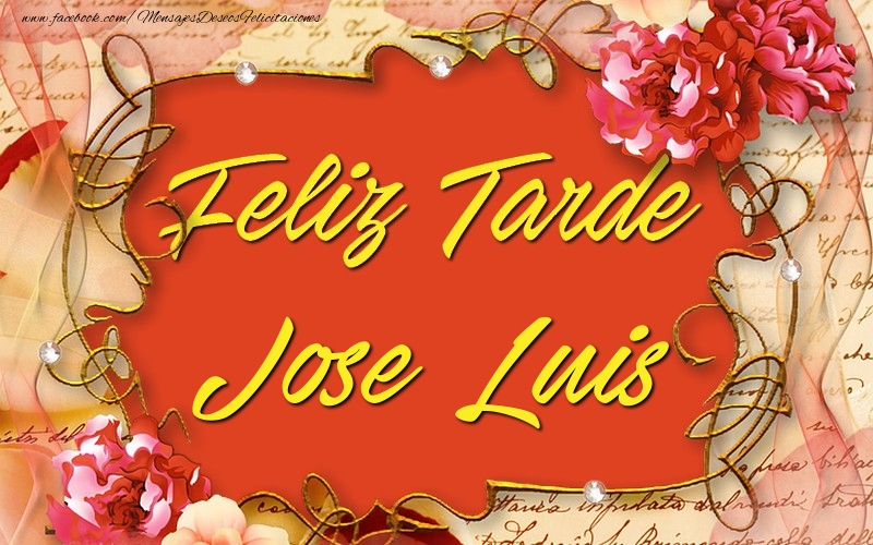 Felicitaciones de buenas tardes - Feliz tardes, Jose Luis