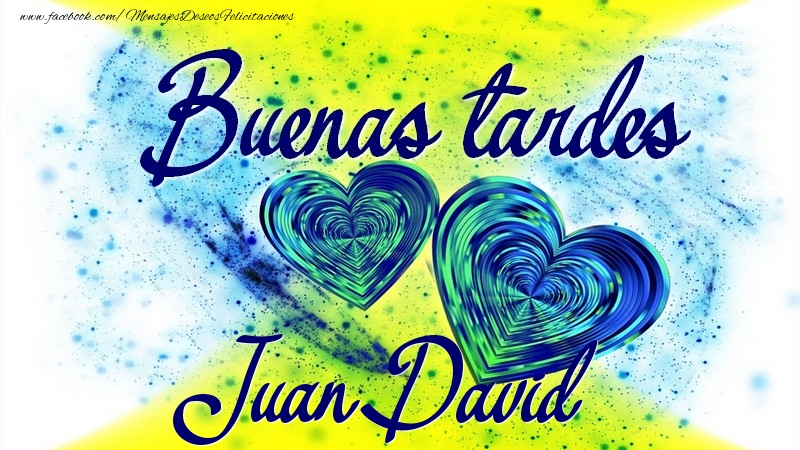 Felicitaciones de buenas tardes - Buenas tardes, Juan David