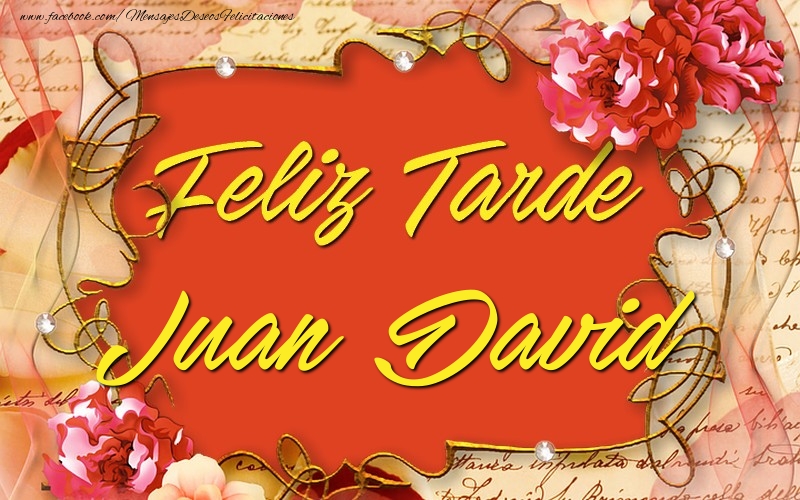 Felicitaciones de buenas tardes - Feliz tardes, Juan David