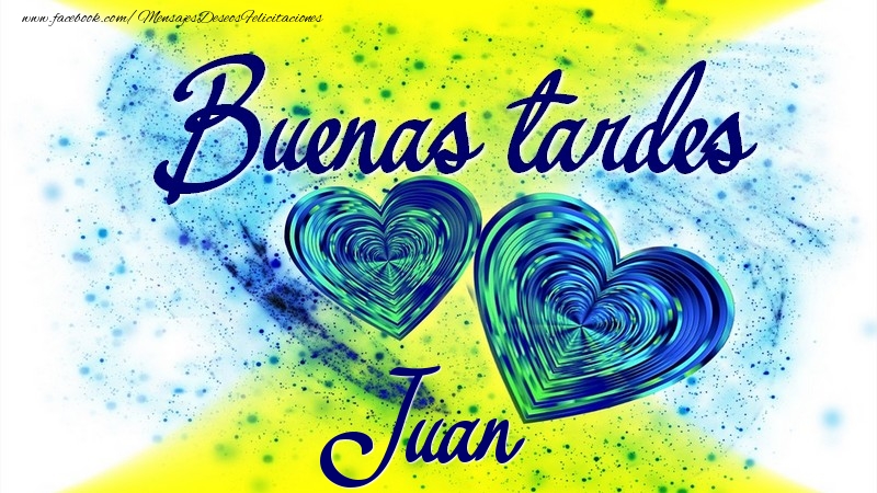 Felicitaciones de buenas tardes - Buenas tardes, Juan