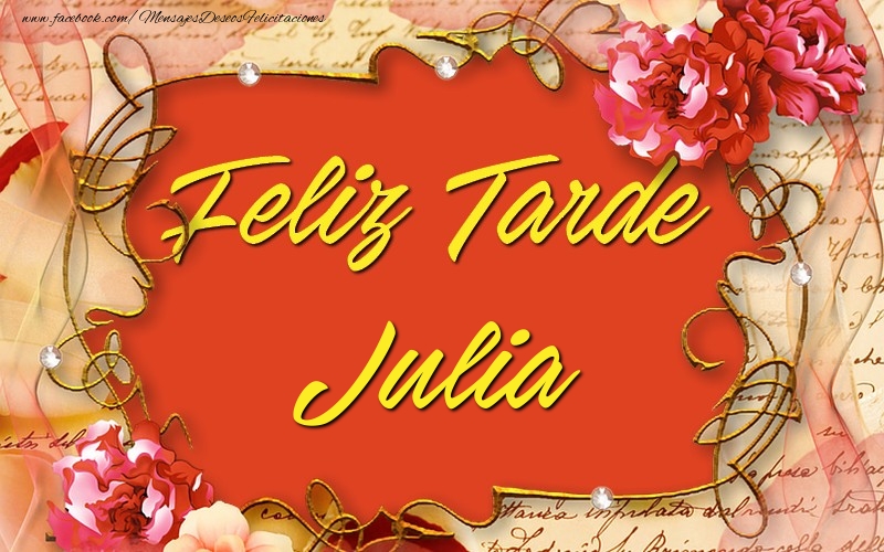 Felicitaciones de buenas tardes - Feliz tardes, Julia